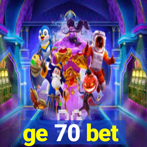 ge 70 bet